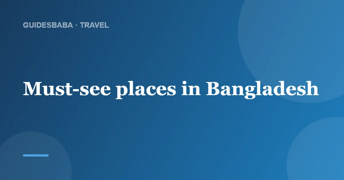 Top Tourist Attractions in Bangladesh — GuidesBaba