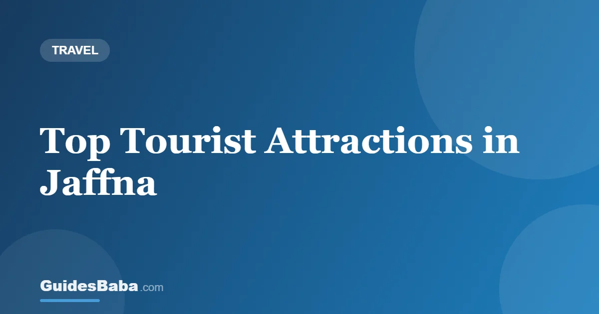 Top Tourist Attractions in Jaffna — GuidesBaba