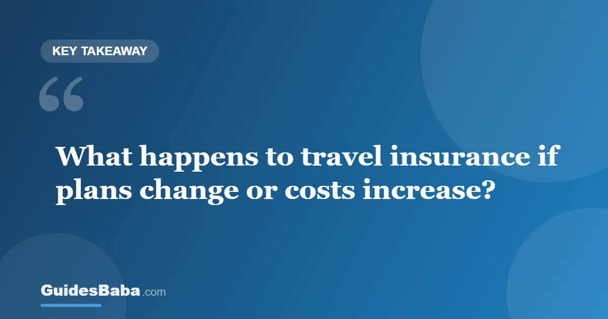 Travel Insurance If Your Plans Change or Costs Increase — GuidesBaba