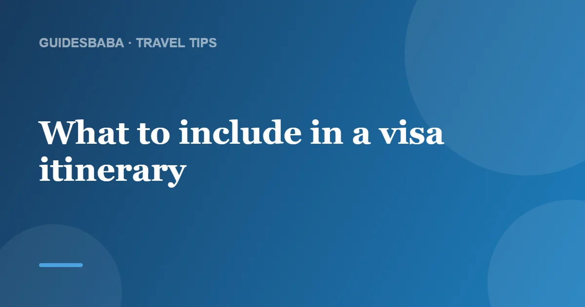 Can I Use a Travel Itinerary for Visa Applications? — GuidesBaba