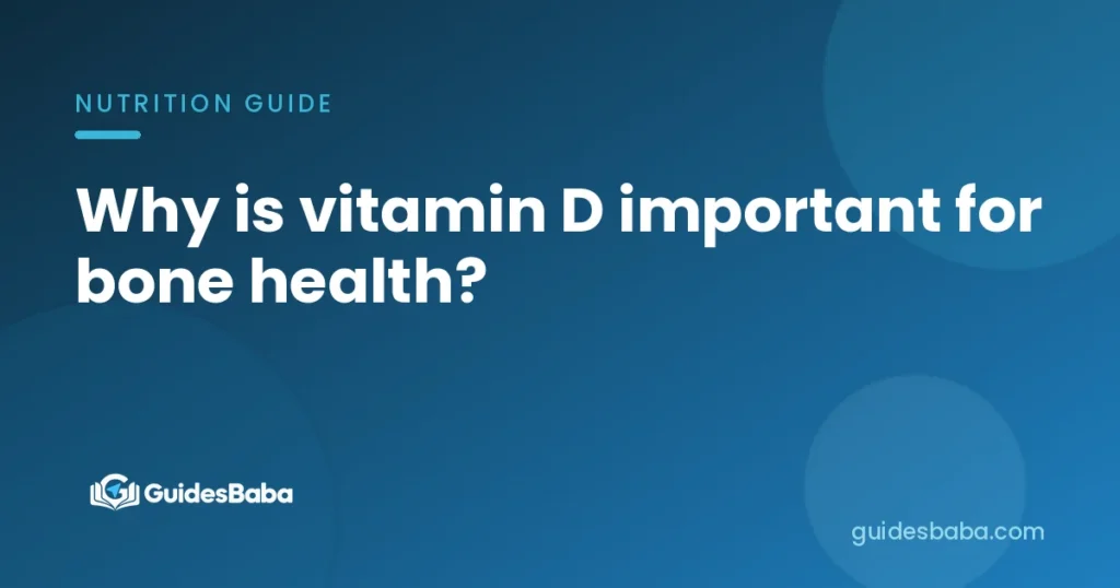 Why is vitamin D important for bone health?
