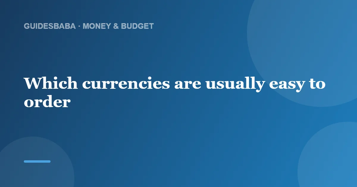 What Currencies Can I Order? — GuidesBaba