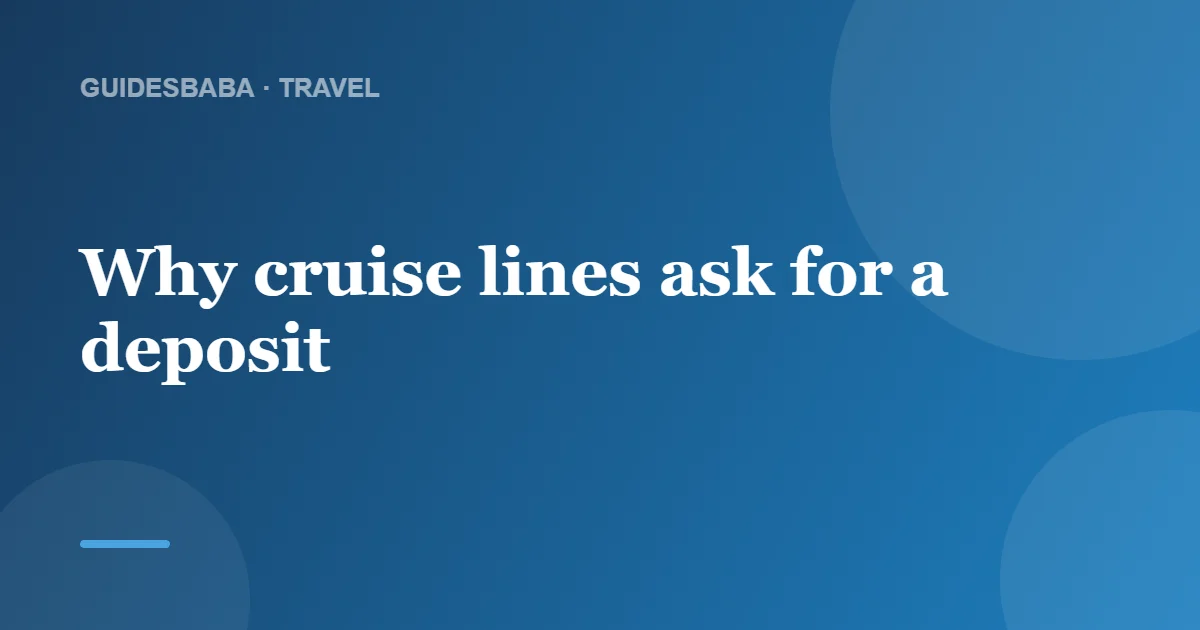 What deposit is required to book a cruise? — GuidesBaba