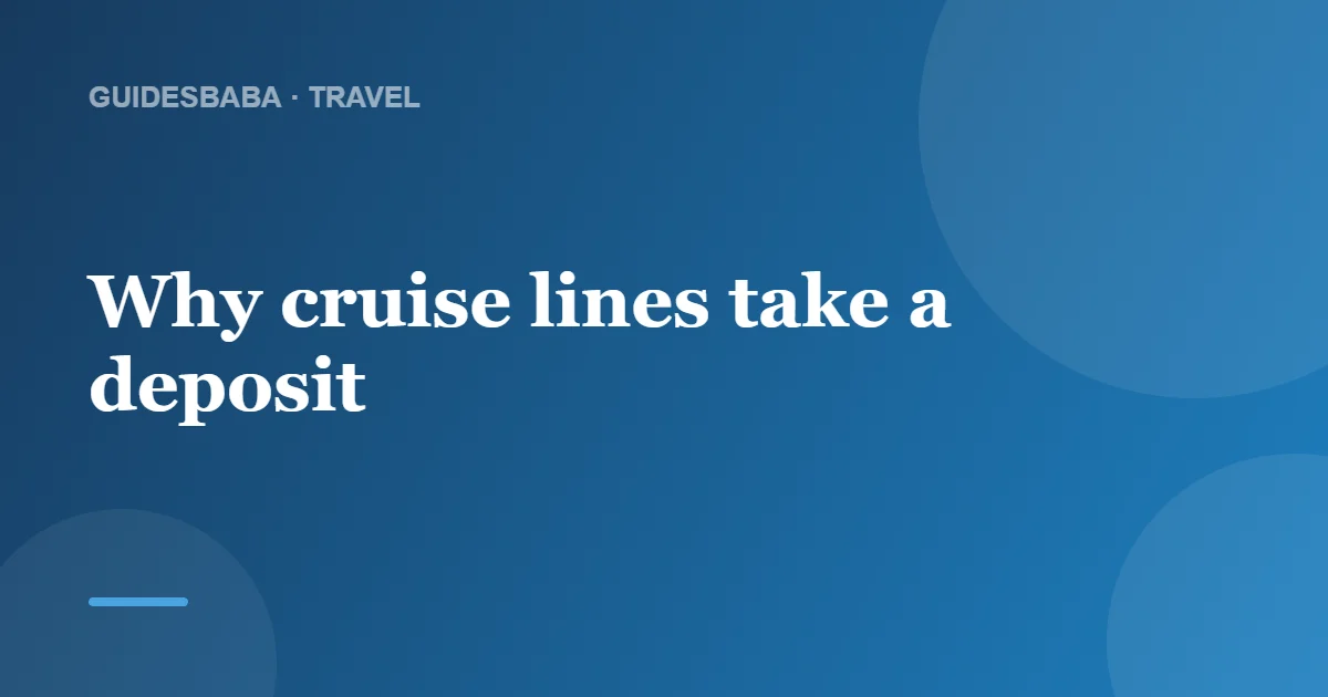 What Deposit Is Required to Book a Cruise? — GuidesBaba