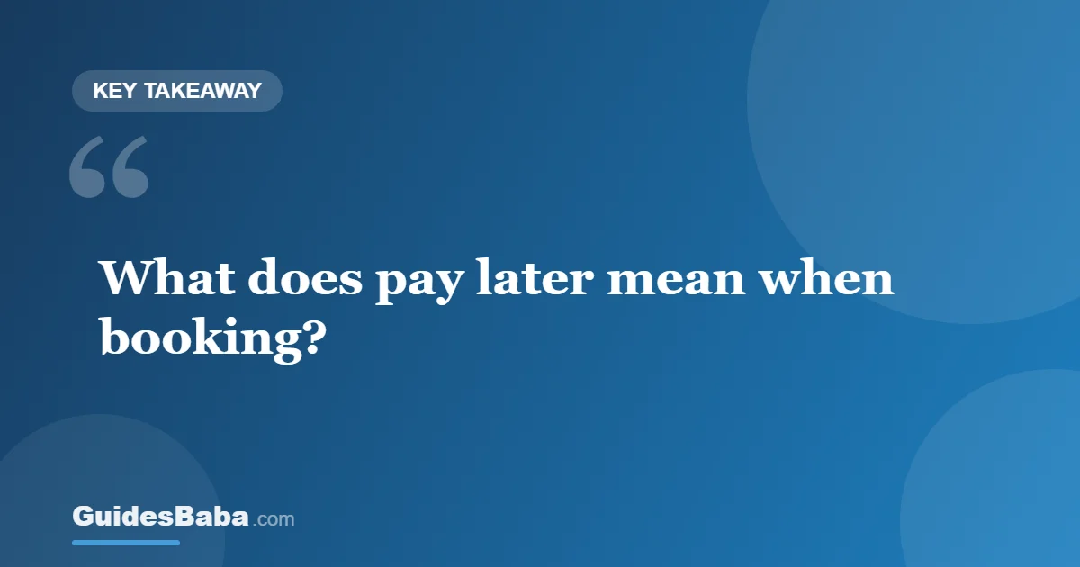 What Does Pay Later Mean When Booking? — GuidesBaba