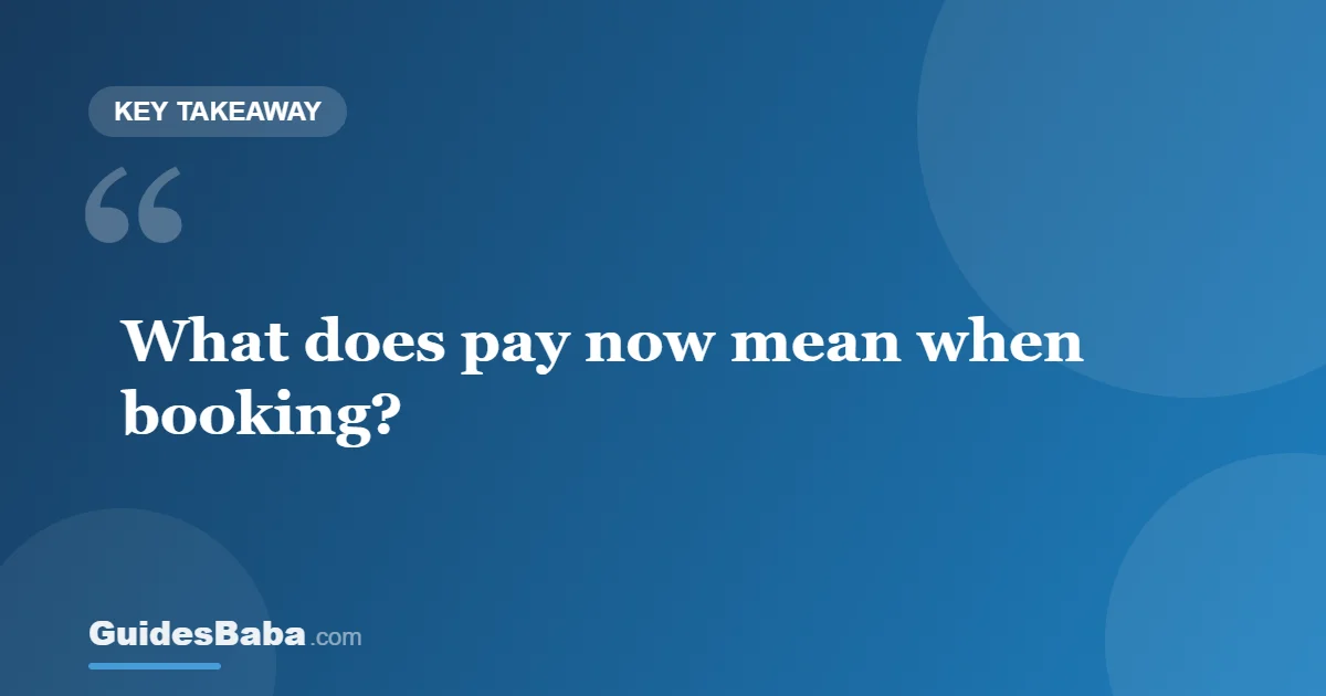 What Does Pay Now Mean When Booking? — GuidesBaba