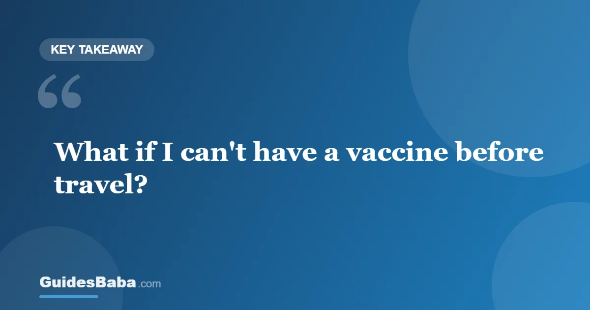 What if I Can't Have a Vaccine Before Travel? — GuidesBaba
