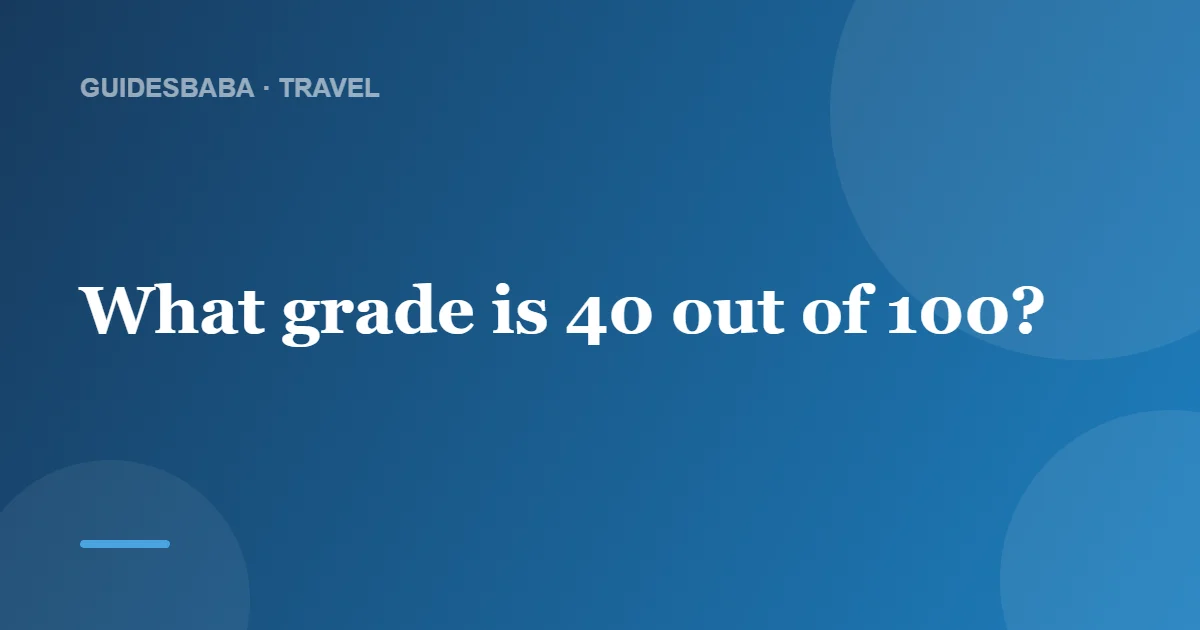 What Is 40 Marks Out of 100? — GuidesBaba