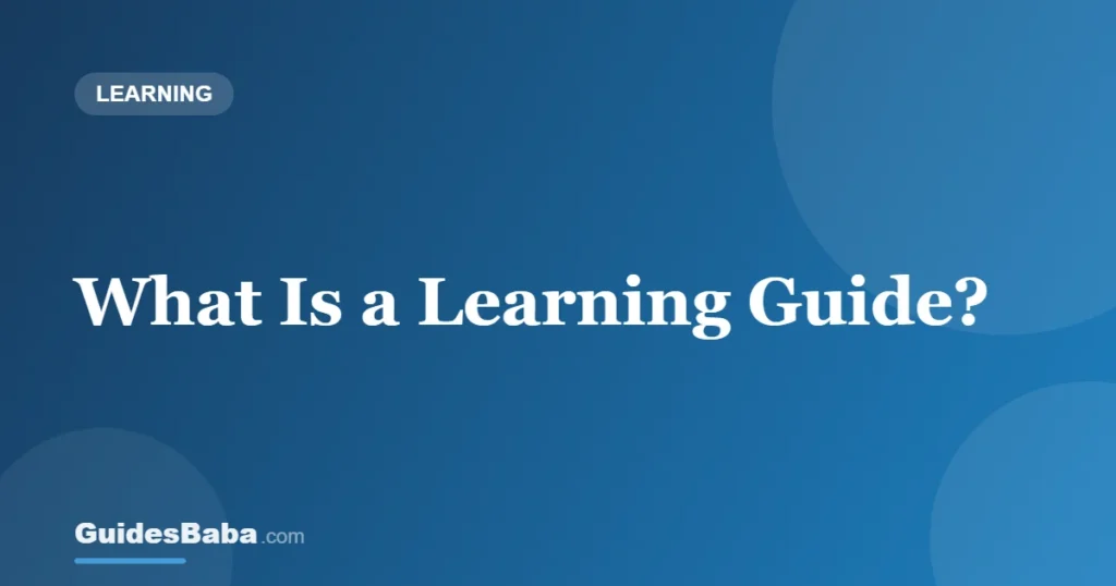What Is a Learning Guide? — GuidesBaba