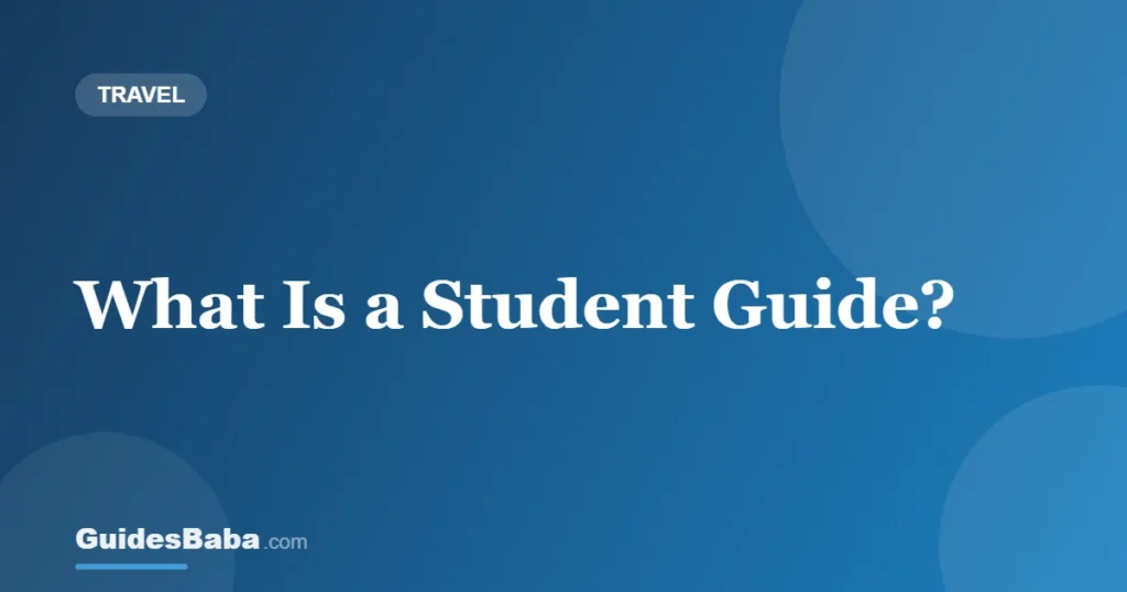 What Is a Student Guide? — GuidesBaba
