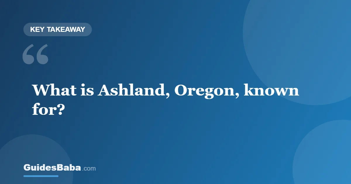 What Is Ashland, Oregon, Known For? — GuidesBaba