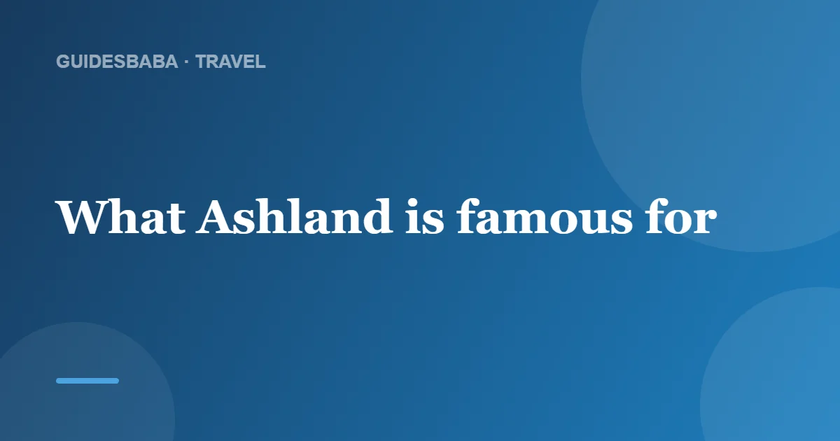 What Is Ashland, Oregon, Known For? — GuidesBaba