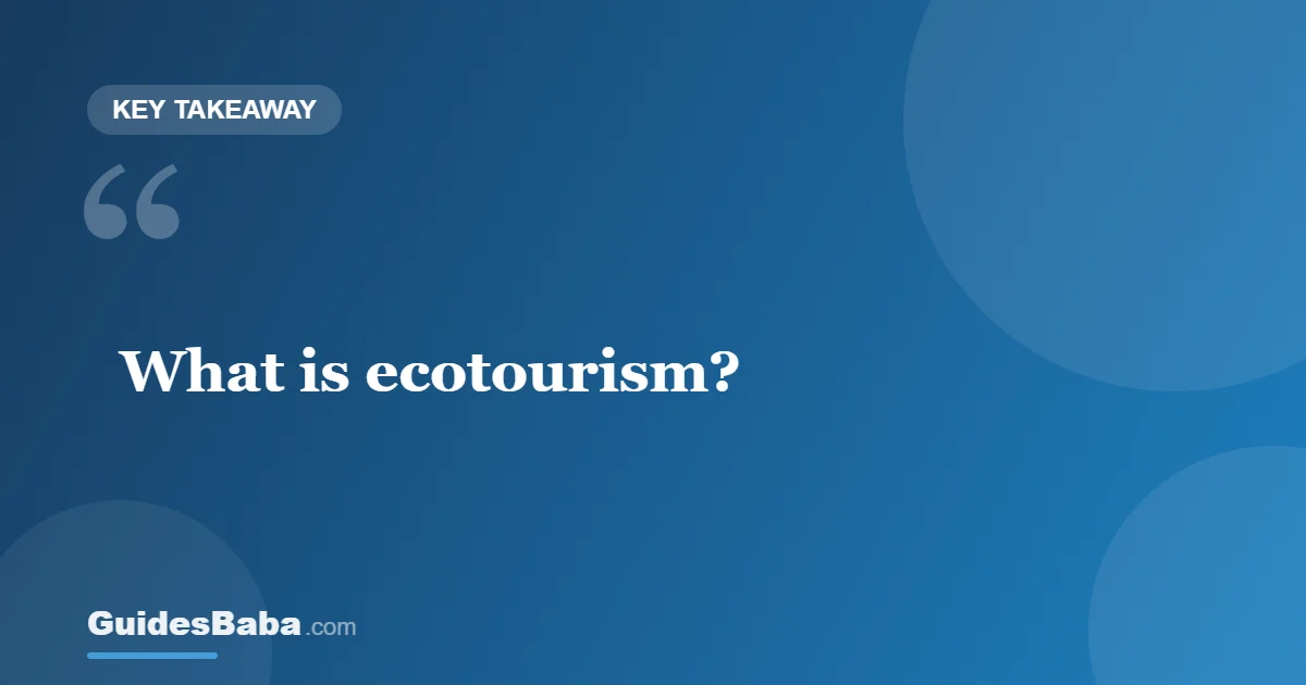 What Is Ecotourism? A Beginner Guide — GuidesBaba