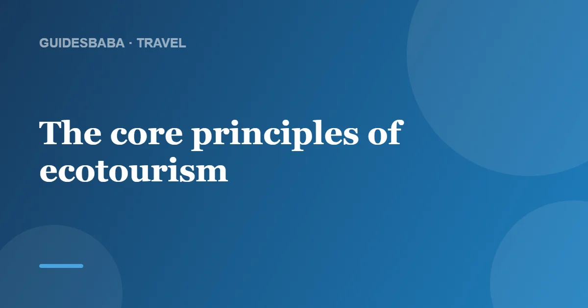 What Is Ecotourism? A Beginner Guide — GuidesBaba