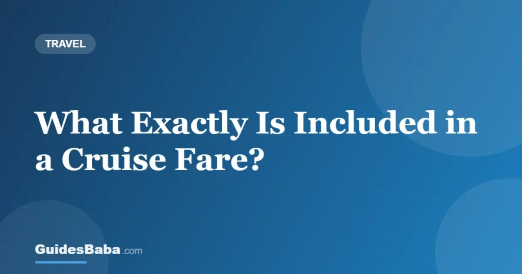 What Exactly Is Included in a Cruise Fare? — GuidesBaba