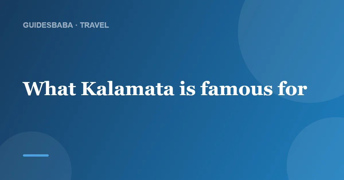 What Is Kalamata, Greece, Known For? — GuidesBaba