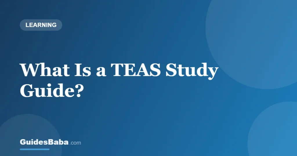 What Is a TEAS Study Guide? — GuidesBaba