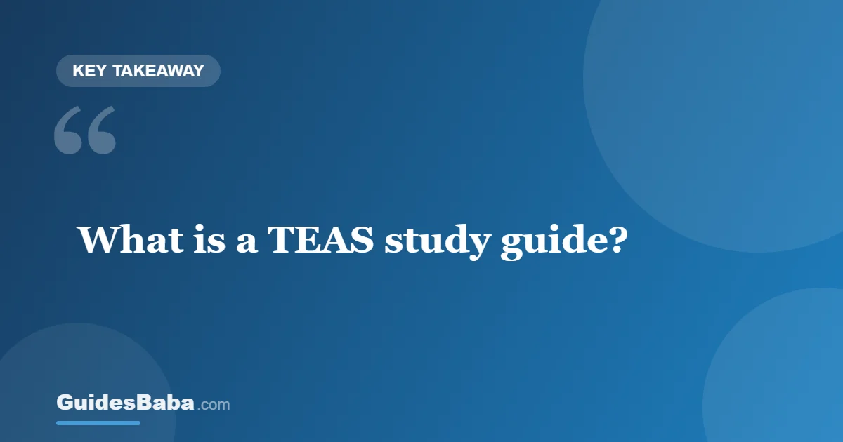 What Is a TEAS Study Guide? — GuidesBaba