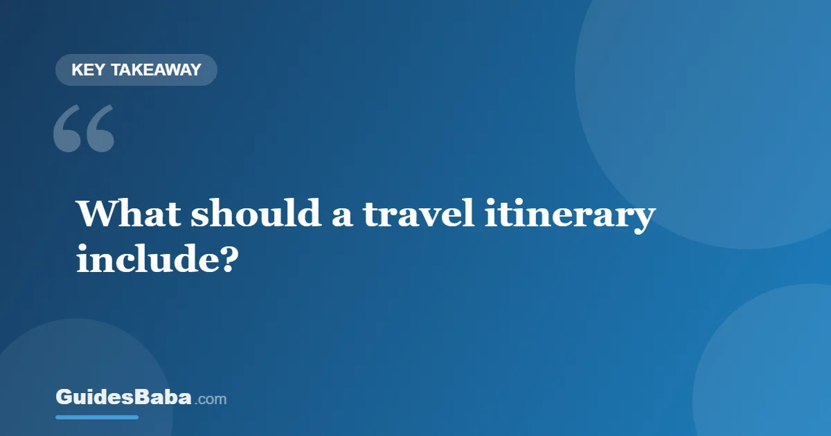 What Should a Travel Itinerary Include? — GuidesBaba
