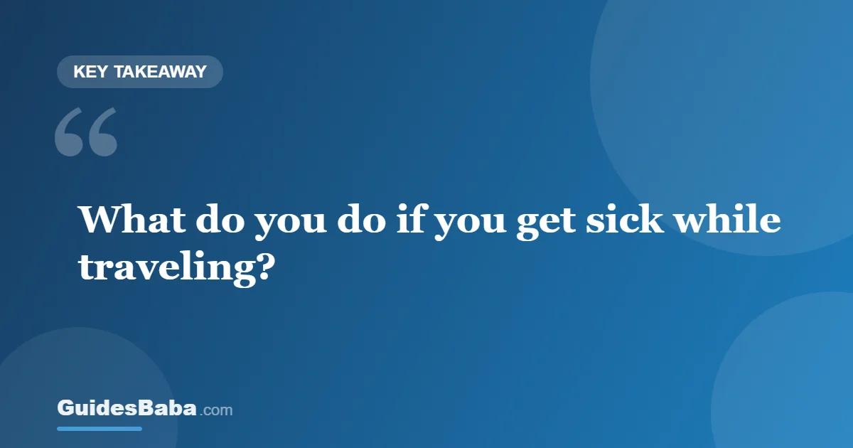 What to Do If You Get Sick While Traveling — GuidesBaba