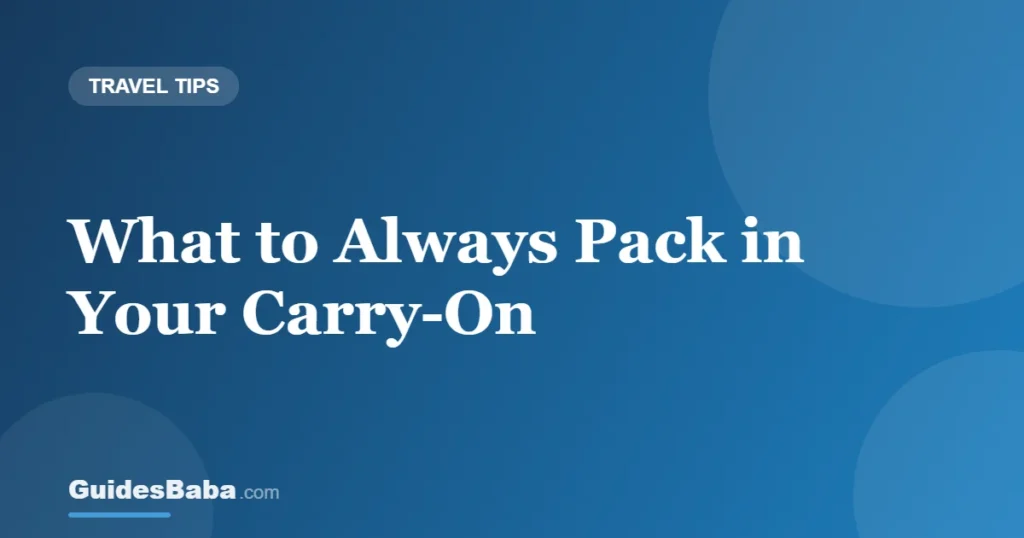 What to Always Pack in Your Carry-On — GuidesBaba
