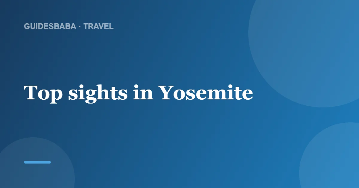 What Is There to See in Yosemite? — GuidesBaba