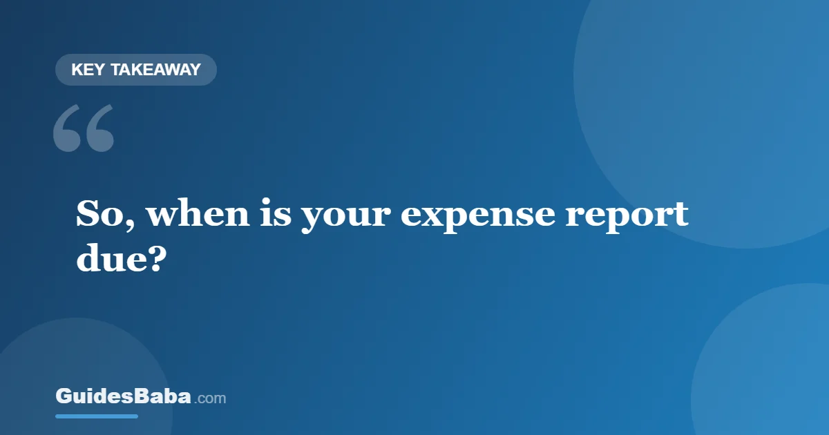 When is your travel expense report due? — GuidesBaba
