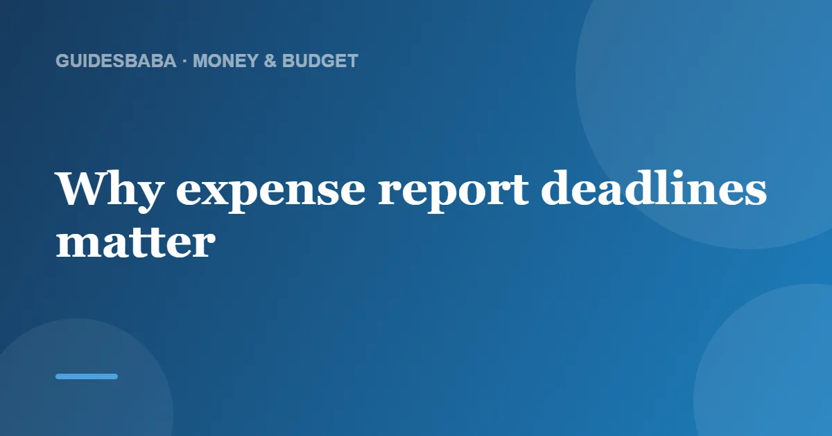 When is your travel expense report due? — GuidesBaba
