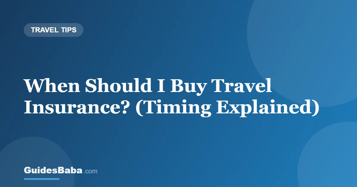 When Should I Buy Travel Insurance? (Timing Explained) — GuidesBaba