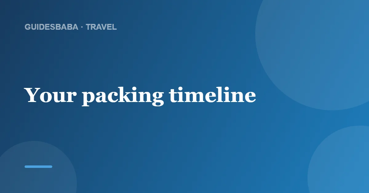 How Soon Should You Start Packing for a Trip? — GuidesBaba