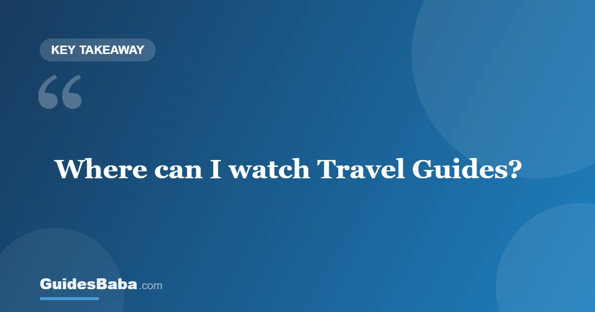 Where Can I Watch Travel Guides? — GuidesBaba