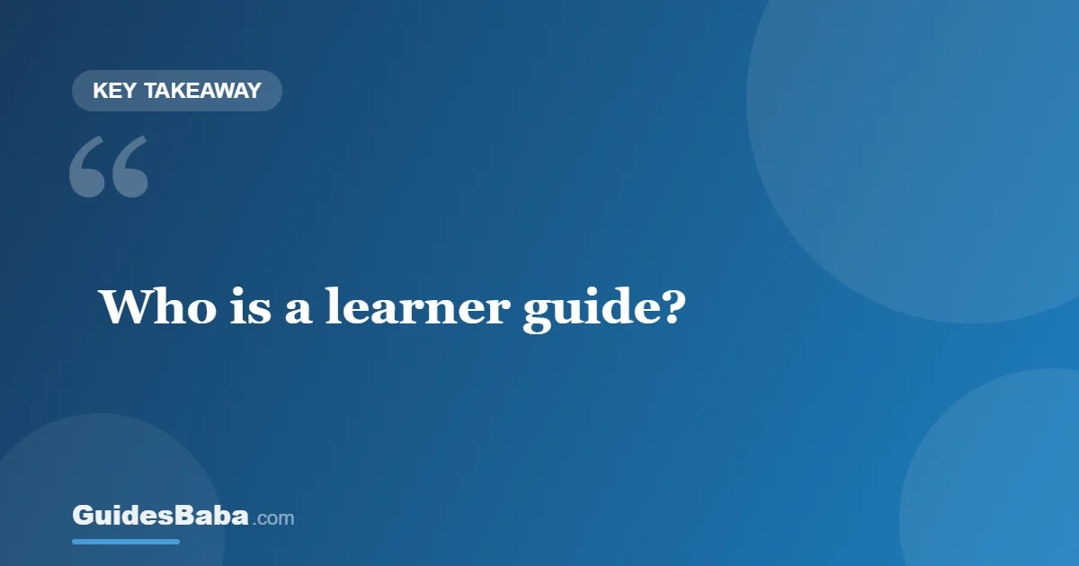 Who Is a Learner Guide? — GuidesBaba