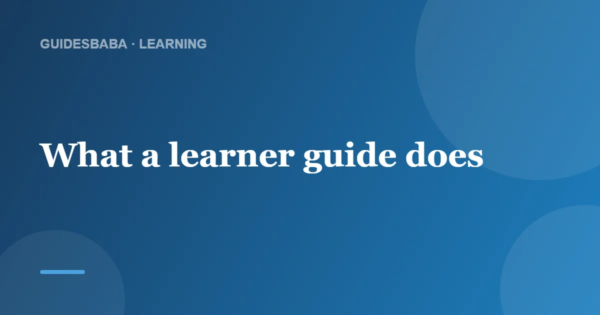 Who Is a Learner Guide? — GuidesBaba