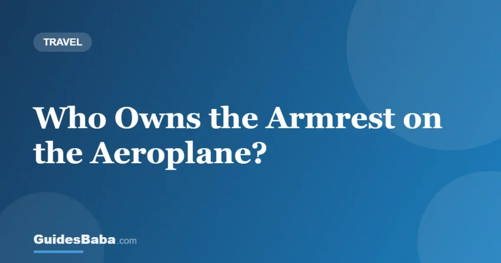 Who Owns the Armrest on the Aeroplane? — GuidesBaba