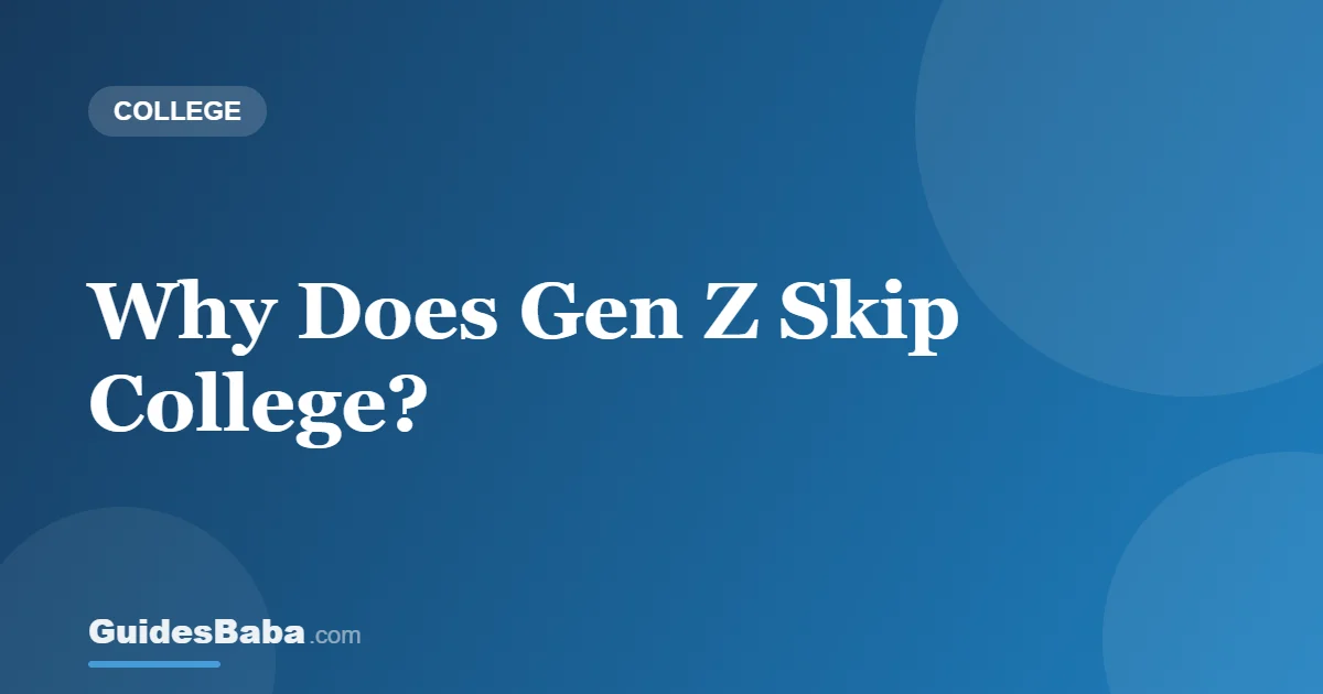 Why Does Gen Z Skip College? — GuidesBaba