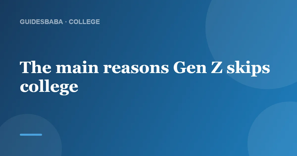 Why Does Gen Z Skip College? — GuidesBaba