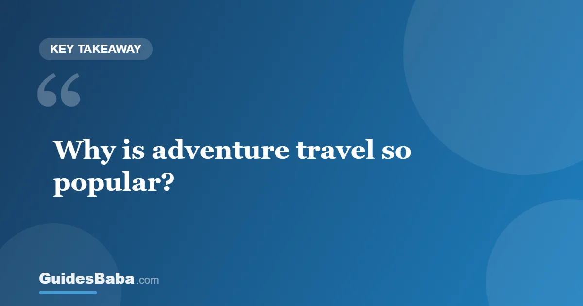 Why is adventure travel so popular? — GuidesBaba
