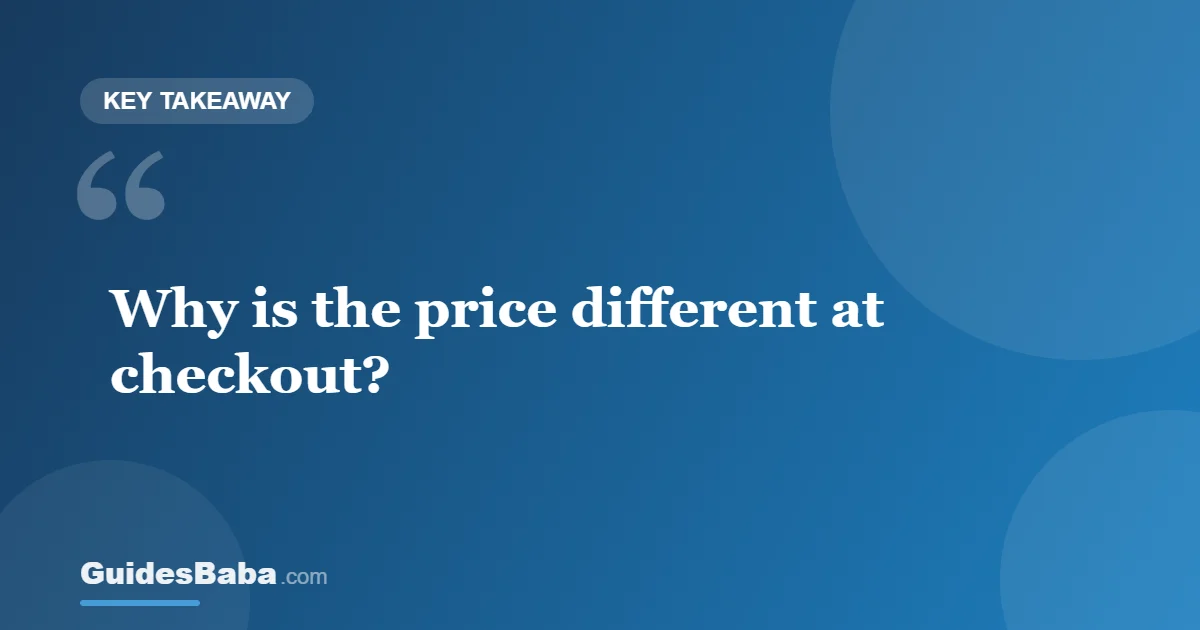 Why Is the Price Different at Checkout? — GuidesBaba