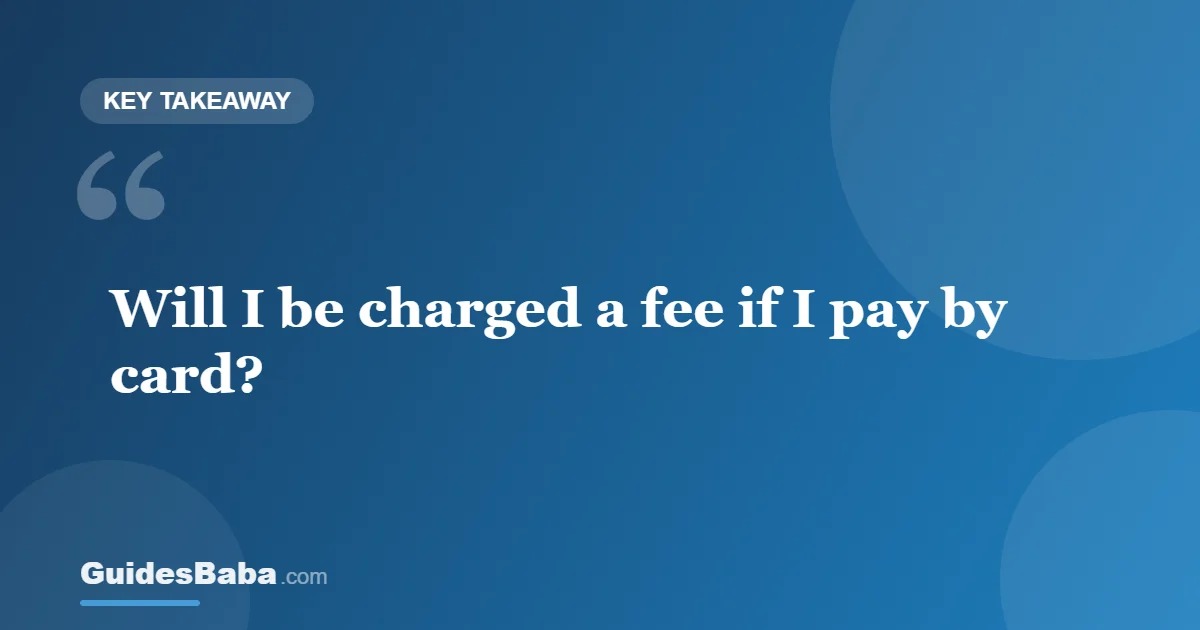 Will I Be Charged a Fee If I Pay by Card? — GuidesBaba